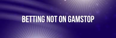 Non GamStop Bookmakers Discover a World of Betting Beyond Limits Non GamStop Bookmakers Discover a World of Betting Beyond Limits