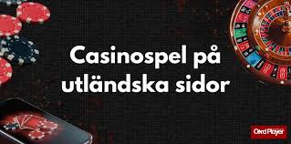 Utländska Casino En Guide till Spelupplevelser Utöver Gränserna