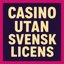 Casino Utan Svensk Licens Din Guide till Alternativ Spelande