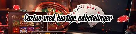 Hurtig Udbetaling Casino Oplev de Bedste Muligheder